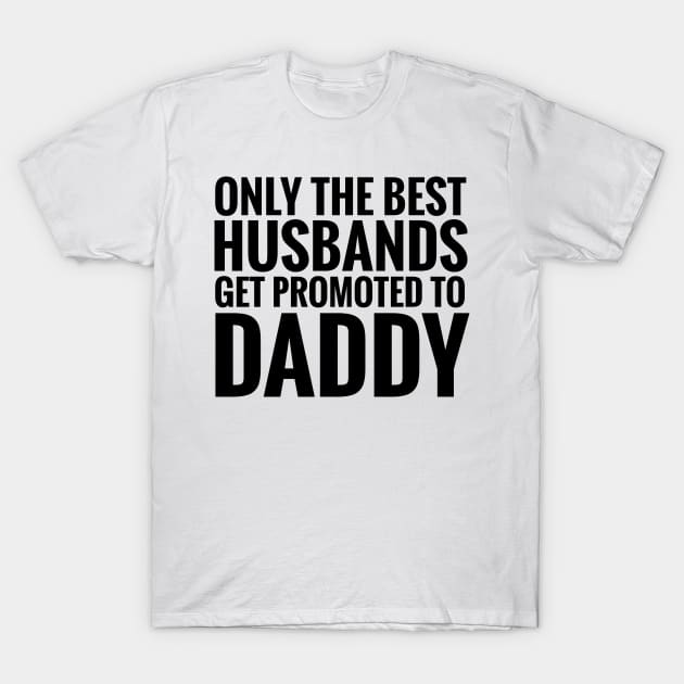 Promoted to daddy. T-Shirt by MadebyTigger